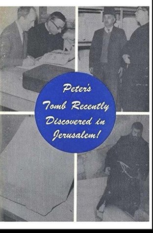 Read online Peter's Tomb Recently Discovered in Jerusalem - F Paul Peterson | ePub