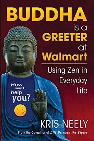 Read online Buddha is a Greeter at Walmart: Using Zen in Everyday Life - Kris Neely file in ePub