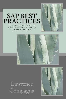 Download SAP Best Practices: The Best Practices to Follow to Successfully Implement SAP - Lawrence Compagna file in ePub