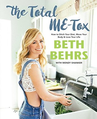 Read online The Total ME-Tox: How to Ditch Your Diet, Move Your Body, & Love Your Life (On Your Own Terms) - Beth Behrs file in ePub