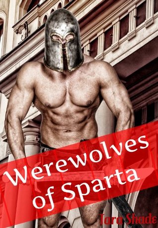 Read online Werewolves of Sparta (Paranormal Alpha Male Erotic Romance) - Tara Shade | ePub