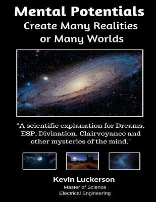 Download Mental Potentials Create Many Realities or Many Worlds - Kevin Luckerson | PDF