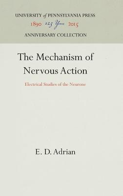 Read online The Mechanism of Nervous Action: Electrical Studies of the Neurone - E D Adrian file in ePub