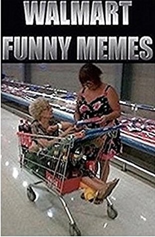 Read Memes: Walmart Funny Memes - America's Favorite Store - Funny Memes, Fails And Customer Disasters! - Memes file in PDF
