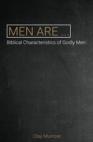 Download Men Are: Biblical Characteristics of Godly Men - Clay Muinzer | ePub