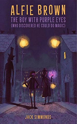 Read Alfie Brown: The Boy With Purple Eyes (Who Discovered He Can Do Magic) - Jack Simmonds | PDF