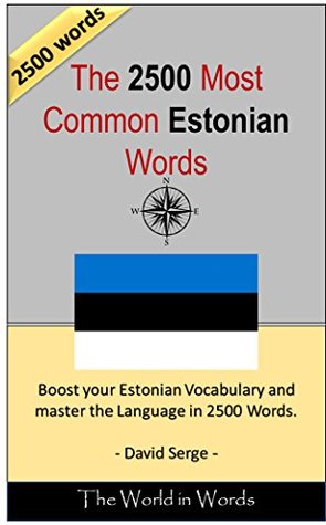 Download The 2500 most Common Estonian Words: Vocabulary Training: Learn the Vocabulary you need to know to improve you Writing, Speaking and Comprehension - David Serge | ePub