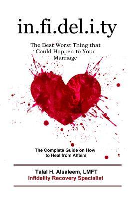 Download Infidelity: the Best Worst Thing that Could Happen to Your Marriage: The Complete Guide on How to Heal from Affairs - Talal H. Alsaleem | PDF