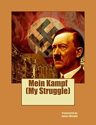 Download Mein Kampf (My Struggle) by Adolf Hitler: Translated by James Murphy (Volume 1) - Adolf Hitler | ePub