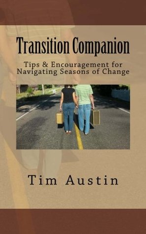 Download Transition Companion: Tips & Encouragement for Navigating Seasons of Change - Tim Austin file in PDF