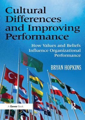 Read online Cultural Differences and Improving Performance: How Values and Beliefs Influence Organizational Performance - Bryan Hopkins | ePub