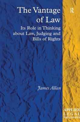 Download The Vantage of Law: Its Role in Thinking about Law, Judging and Bills of Rights - James Allan file in ePub