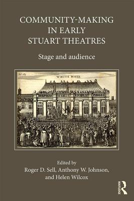 Read online Community-Making in Early Stuart Theatres: Stage and Audience - Anthony W. Johnson | ePub