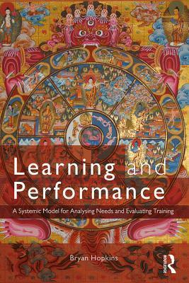 Download Learning and Performance: A Systemic Model for Analysing Needs and Evaluating Training - Bryan Hopkins | ePub