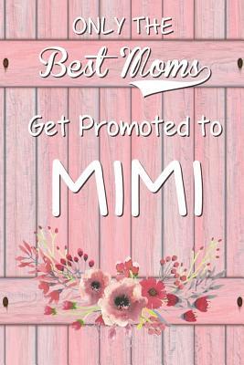 Download Only the Best Moms Get Promoted to Mimi: 6x 9 Dot Grid Journal Professionally Designed (Watercolor Painting), Work Book, Planner, Diary,100 Pages (Best Gifts for Mom - Beautiful Moms | ePub