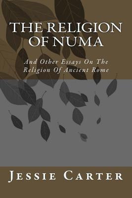 Read online The Religion of Numa: And Other Essays on the Religion of Ancient Rome - Jesse Benedict Carter file in PDF