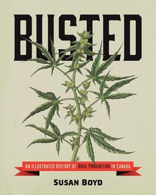 Read Busted: An Illustrated History of Drug Prohibition in Canada - Susan C Boyd | ePub