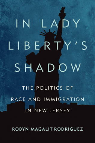 Download In Lady Liberty's Shadow: The Politics of Race and Immigration in New Jersey - Robyn Magalit Rodriguez file in PDF