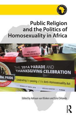 Read online Public Religion and the Politics of Homosexuality in Africa - A.S. Van Klinken | ePub