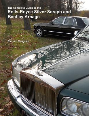Read The Complete Guide to the Rolls-Royce Silver Seraph and Bentley Arnage - Richard Vaughan file in ePub