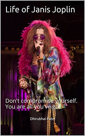 Read Life of Janis Joplin: Don't compromise yourself. You are all you've got - Dhirubhai Patel | PDF