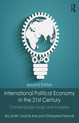 Read International Political Economy in the 21st Century: Contemporary Issues and Analyses - Roy Smith | ePub
