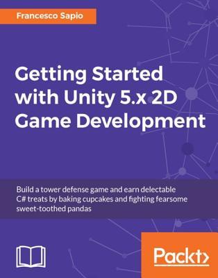 Read Getting Started with Unity 5.X 2D Game Development - Francesco Sapio | PDF