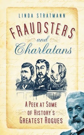 Read online Fraudsters and Charlatans: A Peek at Some of History's Greatest Rogues - Linda Stratmann file in PDF