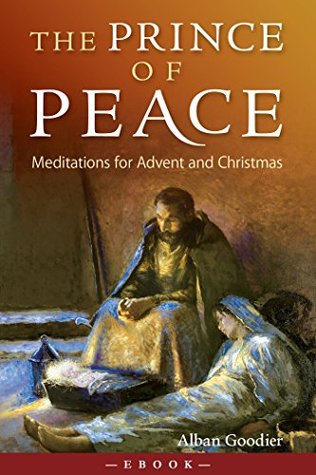 Download The Prince of Peace: Meditations for Advent and Christmas - Alban Goodier file in ePub