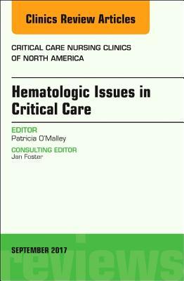 Download Hematologic Issues in Critical Care, an Issue of Critical Nursing Clinics - Patricia O'Malley | PDF