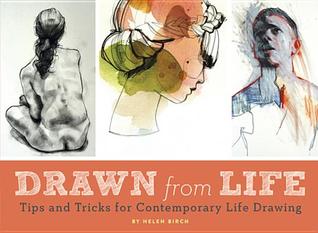 Read online Drawn from Life: Tips and Tricks for Contemporary Life Drawing - Helen Birch file in PDF