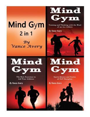 Read Mind Gym: 3 in 1 Combo of Thoughts, Coaching, Ideas, and Examples for True Athletes - Vance Avery | PDF