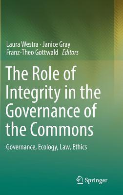 Read online The Role of Integrity in the Governance of the Commons: Governance, Ecology, Law, Ethics - Laura Westra file in PDF