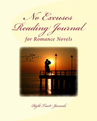 Read online No Excuses Reading Journal for Romance Novels - Tracy Tennant file in PDF