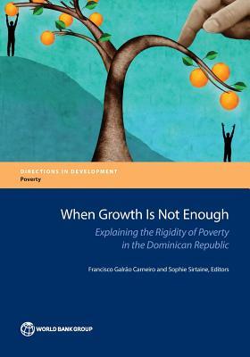 Read When Growth Is Not Enough: Explaining the Rigidity of Poverty in the Dominican Republic - Francisco Galrao Carneiro | ePub
