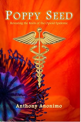 Read Poppy Seed: Revealing the Roots of the Opioid Epidemic - Anthony Anonimo file in ePub