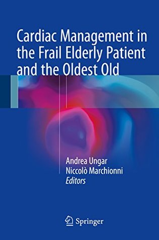 Download Cardiac Management in the Frail Elderly Patient and the Oldest Old - Andrea Ungar file in PDF