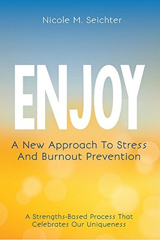 Download ENJOY: A New Approach to Stress and Burnout Prevention - Nicole Seichter | PDF