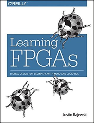 Read online Learning FPGAs: Digital Design for Beginners with Mojo and Lucid Hdl - Rajewski file in PDF