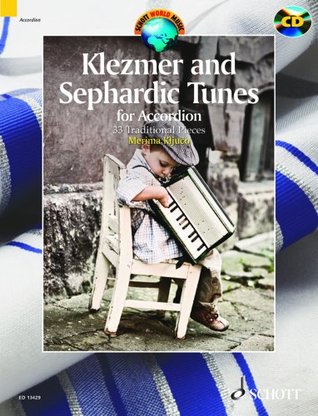 Read Klezmer and Sephardic Tunes - 33 Traditional Pieces for Accordion - Edited and arranged by Merima Klju o - Schott World Music - Accordion - edition with CD - ( ED 13429 ) - Merima Kljuco | ePub