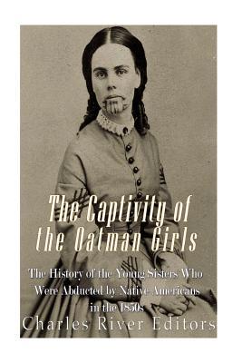 Read online The Captivity of the Oatman Girls: The History of the Young Sisters Who Were Abducted by Native Americans in the 1850s - Charles River Editors file in PDF