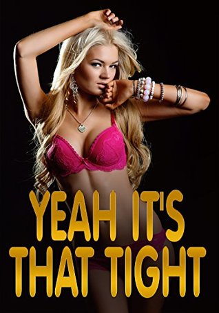 Read online EROTICA: YEAH IT'S THAT TIGHT, FIRST TIMERS, HUGE SIZE, MMF THREESOME - Serena Klayito | PDF