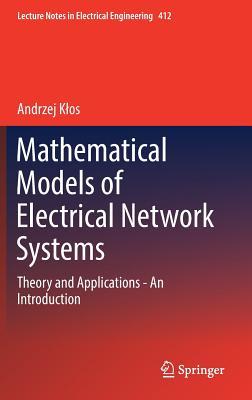 Read Mathematical Models of Electrical Network Systems: Theory and Applications - An Introduction - Andrzej K Os file in ePub