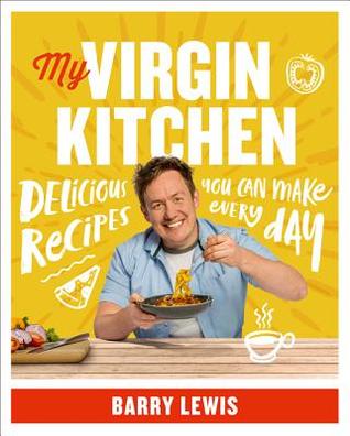 Read online My Virgin Kitchen: Delicious recipes you can make every day - Barry Lewis file in PDF