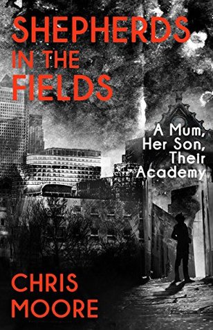 Read online Shepherds In The Fields: A Mum, Her Son, Their Academy - Chris Moore file in PDF