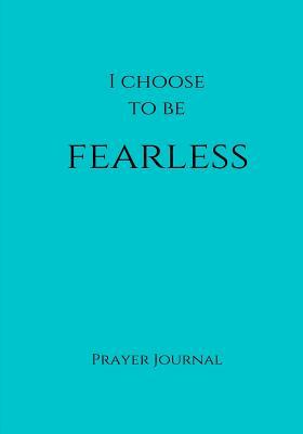 Download I Choose to Be Fearless Prayer Journal: 7x10 Teal Lined Journal Notebook with Prompts - NOT A BOOK | ePub
