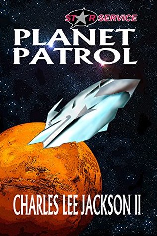 Read Planet Patrol: The Interplanetary Age (A Star Service Adventure) - Charles Lee Jackson II file in ePub