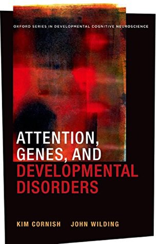 Read Attention, Genes, and Developmental Disorders (Developmental Cognitive Neuroscience) - Kim Cornish file in ePub