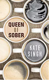 Read Queen of Sober: Getting Through the First Year - Kate Singh file in ePub