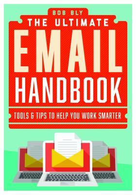 Read The Ultimate Email Handbook: Tools & Tips to Help You Work Smarter - Robert W. Bly file in ePub